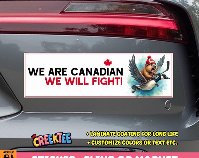 We Are Canadian We Will Fight! Bumper Sticker, Magnet, Vinyl Sticker, Window Cling or Magnet in UV Laminate Coating