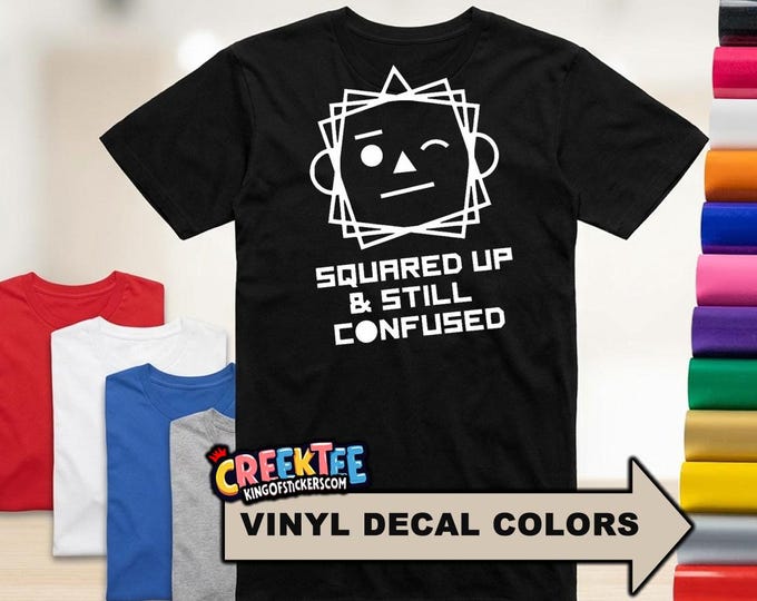 Squared Up Still Confused Geometric Fun HTV Vinyl Print Tee Various Colors and Sizes