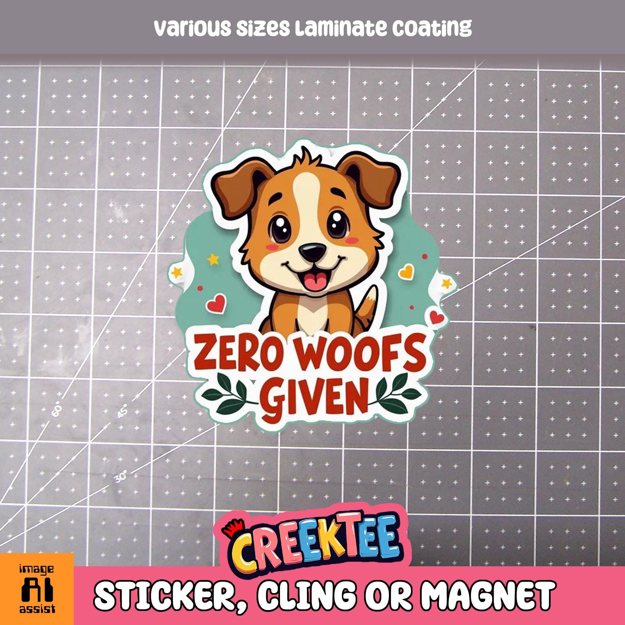 Zero Woofs Given Funny Dog Vinyl Sticker or  Magnet in UV Laminate Coating