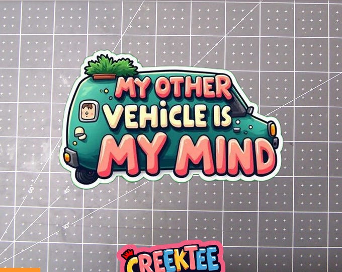 My Other Vehicle Is My Mind Vinyl Sticker, Window Cling or Magnet in UV Laminate Coating