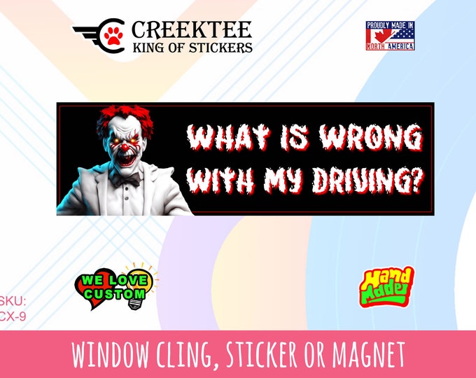 What is wrong with my driving funny Bumper Sticker 10 x 3 Bumper Sticker or Magnetic Bumper Sticker Available