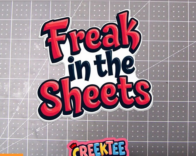 Freak In The Sheets Vinyl Sticker, Window Cling or Magnet in UV Laminate Coating