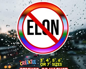 LGBTQ+ No Elon, Stop Elon, Cancel Elon, Ban Elon Vinyl Sticker, Window Cling or Magnet in UV Laminate Coating