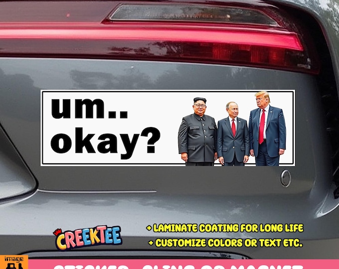 Um Okay? Putin Trump Bumper Sticker, Magnet, Vinyl Sticker, Window Cling or Magnet in UV Laminate Coating
