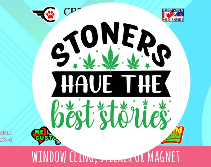 Weed, Pot, Smoking Funny vinyl round magnet, stticker or window cling in various sizes up to 7 inches wide in UV Laminate