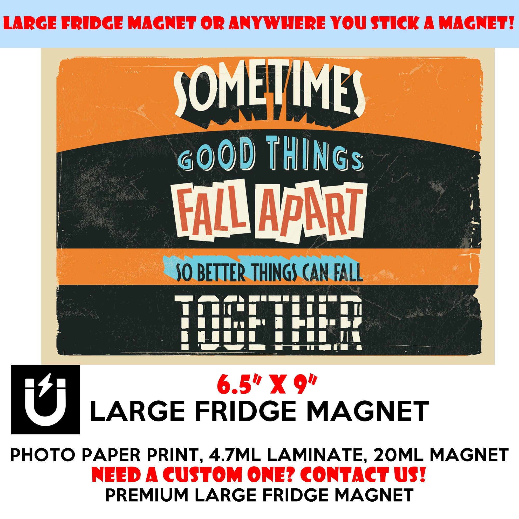 Sometimes good things fall apart so better things can fall together fridge magnet 6.5 inch x 9 inch motivational premium large magnet