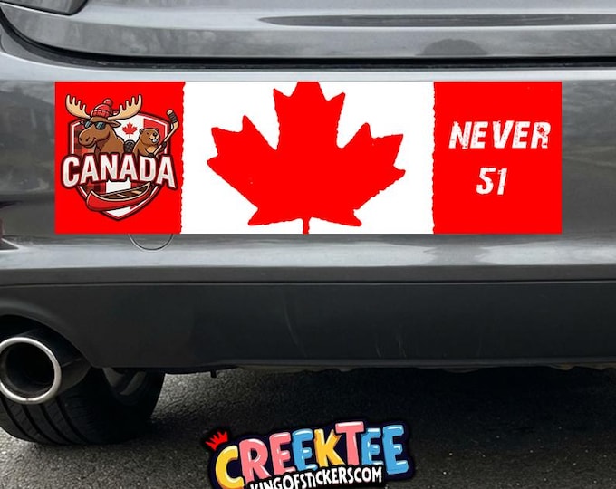 CANADA, Never 51 Vinyl Sticker, Window Cling or Magnet in UV Laminate Coating Choose 10" for Standard Size