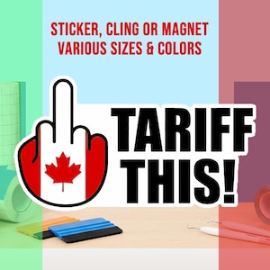 May include: A sticker, cling, or magnet featuring the text "TARIFF THIS!" and a hand graphic with the Canadian flag. The text "STICKER, CLING OR MAGNET VARIOUS SIZES & COLORS" is at the top. Various tools are at the bottom.