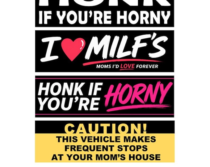 4x Pack, Honk If You're Horny, Milfs, Frequent Stops Bumper Sticker, Magnet, Vinyl Sticker or Magnet in UV Laminate Coating - 8 inch wide