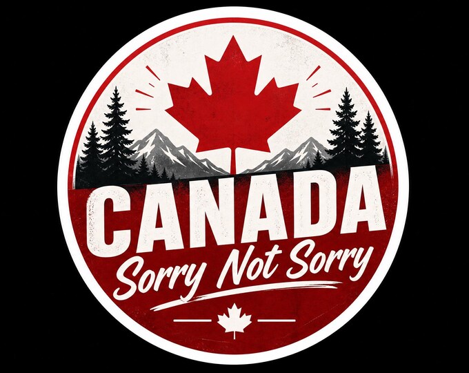 Canada Sorry Not Sorry Round Bumper Sticker, Magnet, Vinyl Sticker or Window Cling, UV Laminate Coating, laptop, water bottle