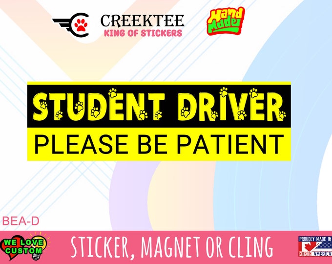 Student Driver Bumper Sticker, Window Cling or Magnet with your text, image or artwork, 8"x2.4", 9"x2.7" or 10"x3" sizes , UV laminate coat