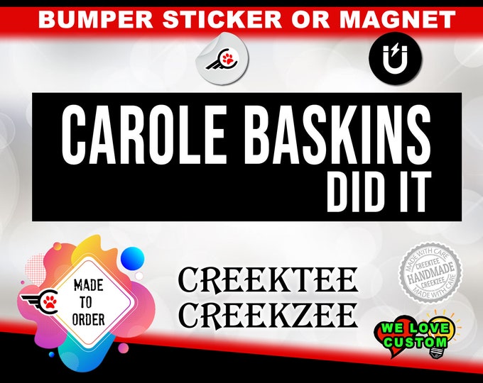 Carole Baskins Did It Bumper Sticker or Magnet in new sizes, 4"x1.5", 5"x2", 6"x2.5", 8"x2.4", 9"x2.7" or 10"x3" sizes