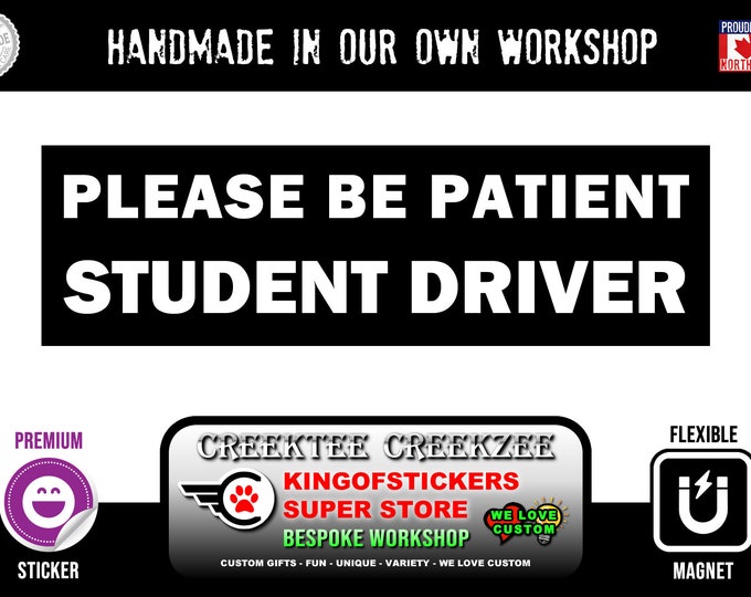 UV Protected Please Be Patient Student Driver Bumper Sticker 10 x 3 Bumper Sticker or Magnetic Bumper Sticker Available