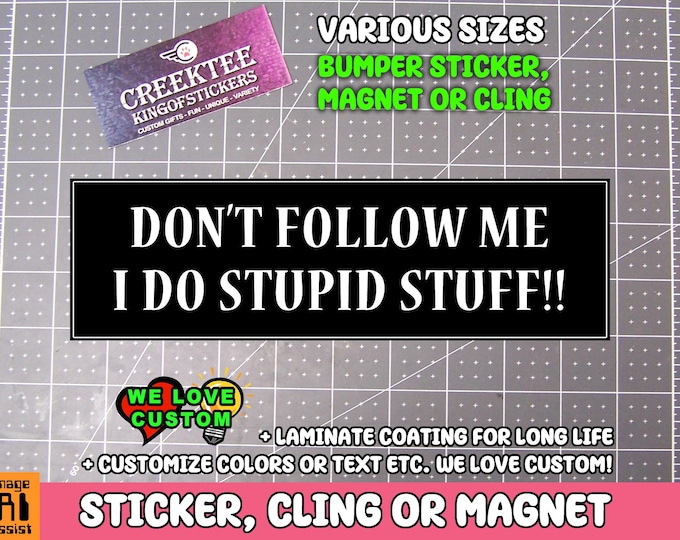 Don't Follow Me Bumper Sticker, Magnet, Window Cling