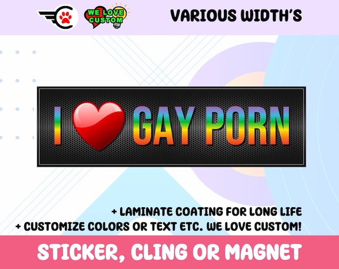 I Love Gay Porn Bumper Sticker, Magnet or Window Cling in Various Sizes Choose 10" for Standard Size