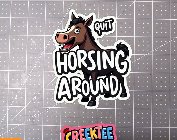 Horsing Around Vinyl Sticker, Window Cling or Magnet in UV Laminate Coating
