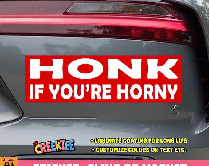 Honk If You're Horny Red Bumper Sticker, Magnet or Window Cling in Various Sizes Choose 10" for Standard Size