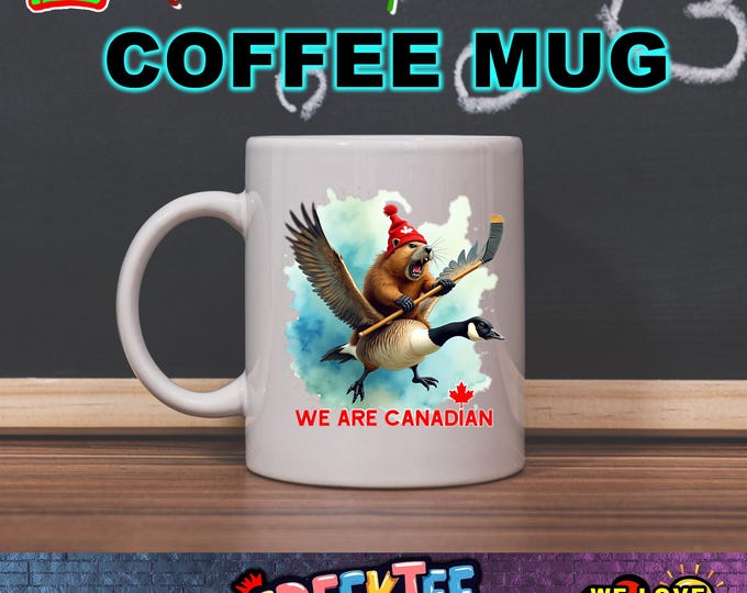 We Are Canadian Angry Beaver Flying On A Canadian Geese Waving Hockey Stick 12 oz or 15 oz Mugs Full Color Dual Side Print