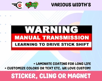 Warning Manual Transmission Learning To Drive Stick Shift Vinyl Sticker, Window Cling or Magnet in UV Laminate Coating