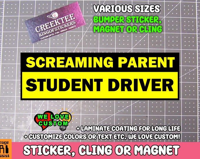 Screaming Parent Student Driver Bumper Sticker, Magnet or Window Cling in Various Sizes Choose 10" for Standard Size