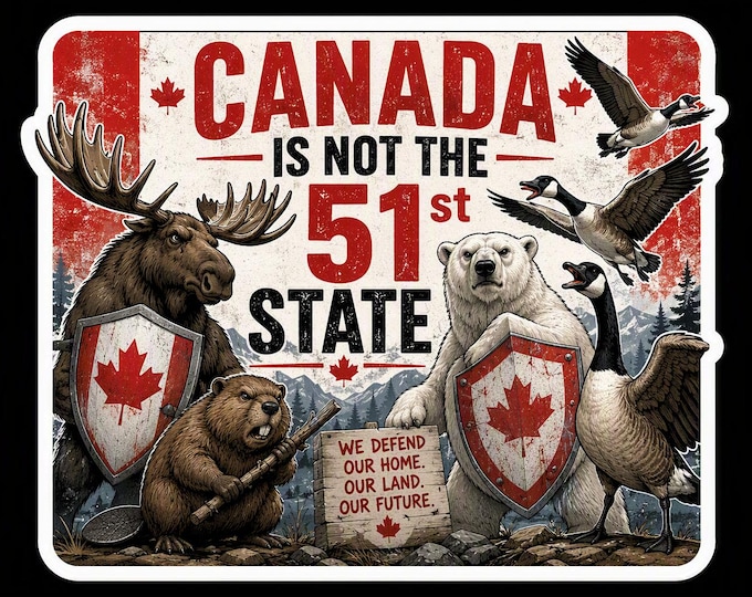 Canada Is Not The 51st State Bumper Sticker, Magnet, Vinyl Sticker or Window Cling, UV Laminate Coating