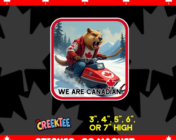 We Are Canadian Angry Beaver Riding Snowmobile Bumper Sticker, Magnet, Vinyl Sticker or Window Cling, UV Laminate, laptop, water bottle
