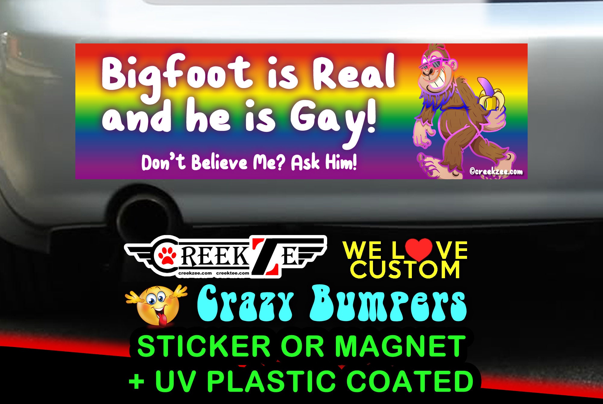 Bigfoot Is Real And He Is Gay - Funny Bumper Sticker or Magnet sizes 4