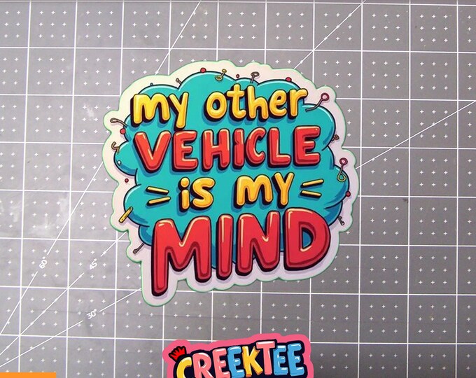 My Other Vehicle Is My Mind Vinyl Sticker, Window Cling or Magnet in UV Laminate Coating