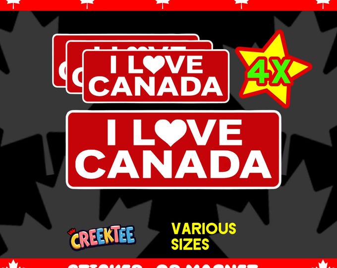 4X of our I Love Canada bumper sticker or car magnet in various sizes