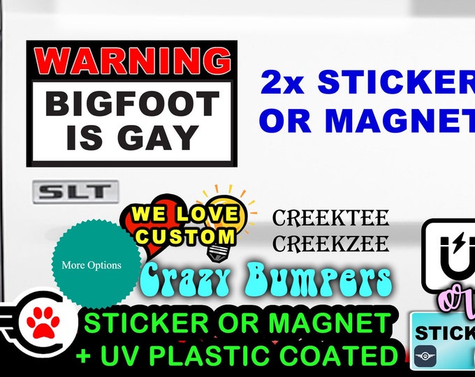 Bigfoot is Gay funny 5" by 3" warning sticker or magnet Fully customizable with 1x, 2x and 4x options!