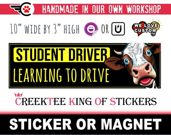 STUDENT DRIVER Learning To Drive Bumper Sticker or Magnet with your text, image or artwork, 8"x2.4", 9"x2.7" or 10"x3" sizes available!