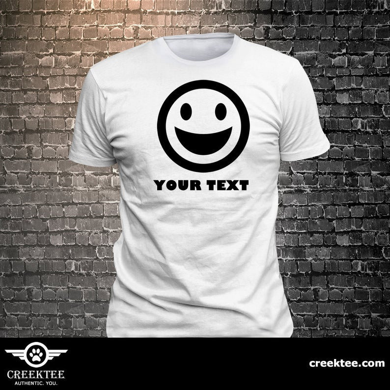 Happy Face Smiling emoji Custom Text T-shirt Gift Fun - Funny t-shirt, fun tshirt, Customize your t-shirt... Ask us! Happy Face Smiling emoji Custom Text T-shirt Gift Fun - Funny t-shirt, fun tshirt, Customize your t-shirt... Ask us!