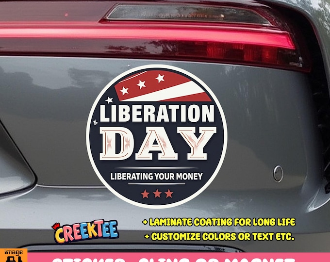 Liberation Day Liberating Your Money Bumper Sticker, Magnet, Vinyl Sticker or Window Cling, UV Laminate, laptop, bottle