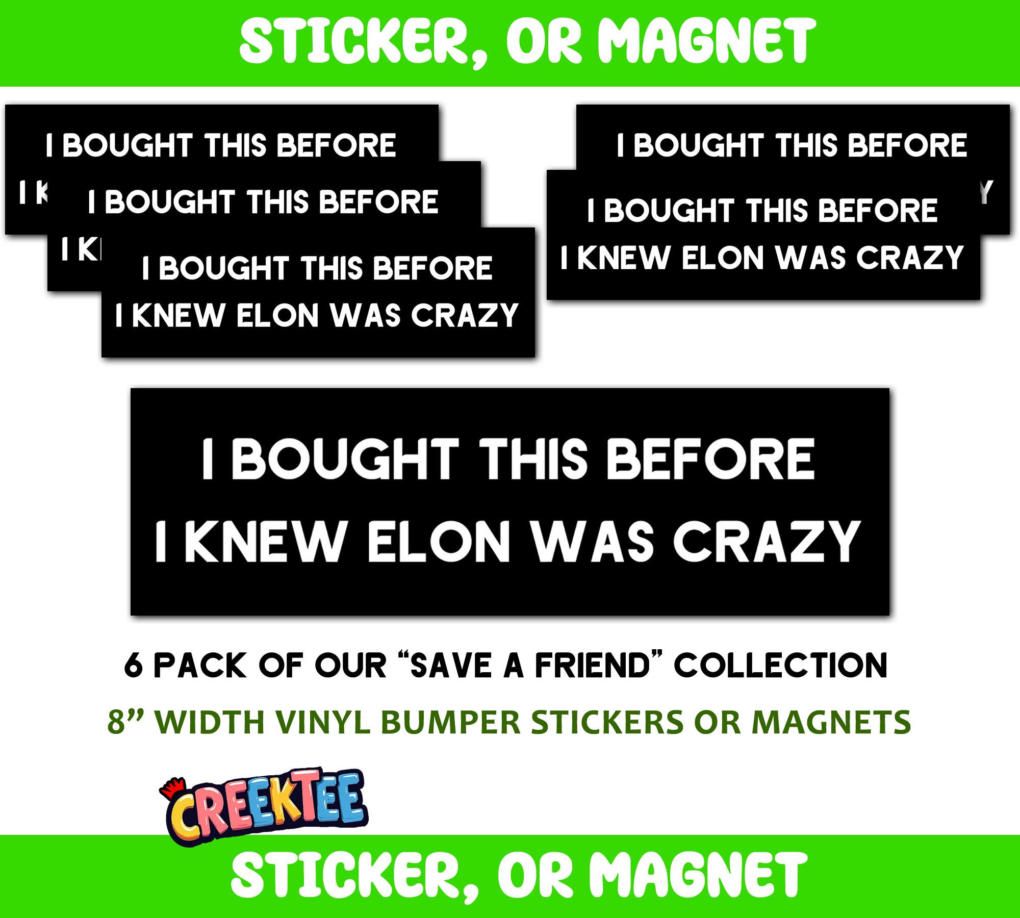 6x I Bought This Before I Knew Elon Was Crazy Bumper Sticker, Magnet, Vinyl Sticker in UV Laminate Coating, 8 inches