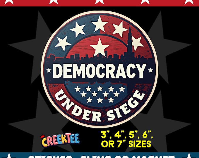 Democracy Under Siege Round Bumper Sticker, Magnet, Vinyl Sticker or Window Cling, UV Laminate Coating, laptop, water bottle