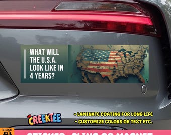 What Will The U.S.A. Look Like In 4 Years? Bumper Sticker, Magnet, Vinyl Sticker, Cling or Magnet in UV Laminate Coating