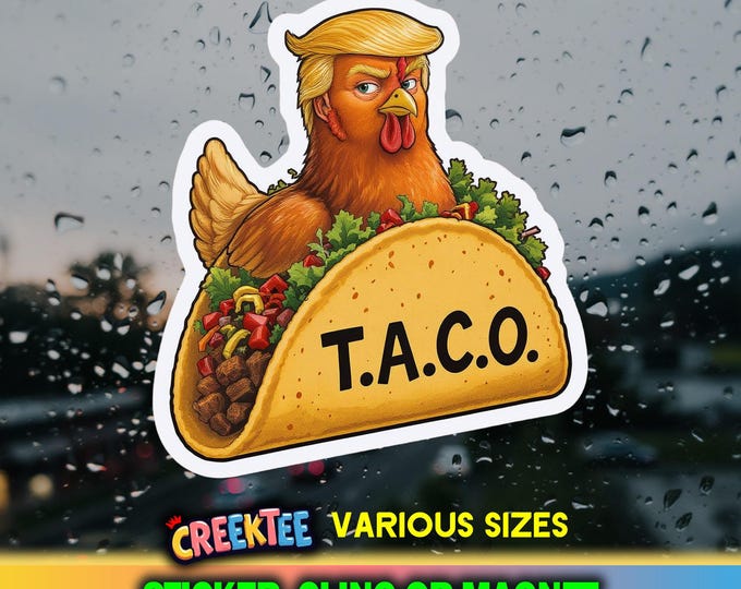 TACO TRUMP Trump Always Chickens Out Die Cut Bumper Sticker, Magnet, Vinyl or Window Cling, UV Laminate Coating, laptop, water bottle