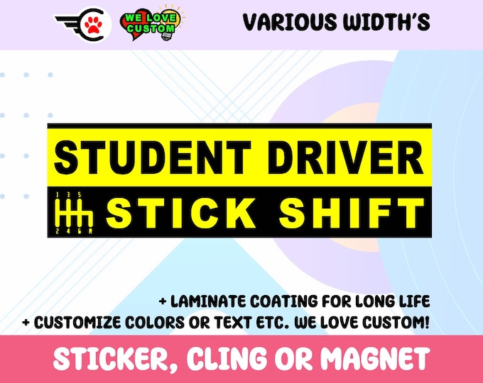 Student Driver Stick Shift Vinyl Sticker, Window Cling or Magnet in UV Laminate Coating Choose 10" for Standard Size
