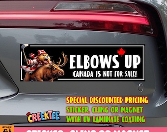 Elbows Up Canada Is Not For Sale Bumper Sticker, Magnet, Window Cling or Magnet in UV Laminate Coating - Special Pricing with no changes.