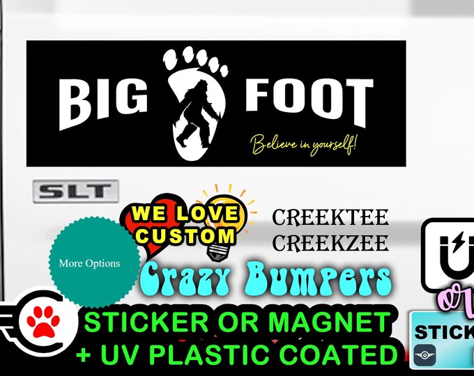 Bigfoot believe in yourself  - Funny Bumper Sticker or Magnet 9" wide x 3" high with laminate coating