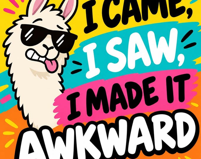 I Came, I Saw, I Made It Awkward Square Bumper Sticker, Magnet, Vinyl Sticker or Window Cling, UV Laminate Coating, laptop, water bottle