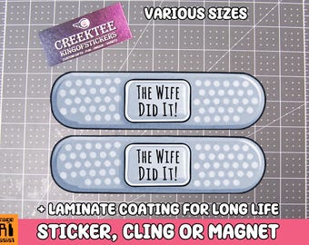 2x Bandage The Wife Did It Vinyl Bumper Sticker or Bumper Sticker Magnet in UV Laminate Coating