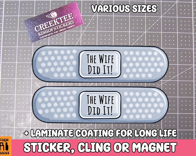 2x Bandage The Wife Did It Vinyl Bumper Sticker or Bumper Sticker Magnet in UV Laminate Coating