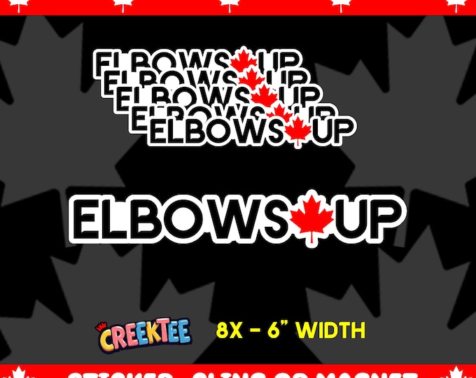 8x Elbows Up Canada Maple Leaf Vinyl Magnet, Vinyl Sticker or Window Cling, UV Laminate Coating, laptop, water bottle in 6 inch width
