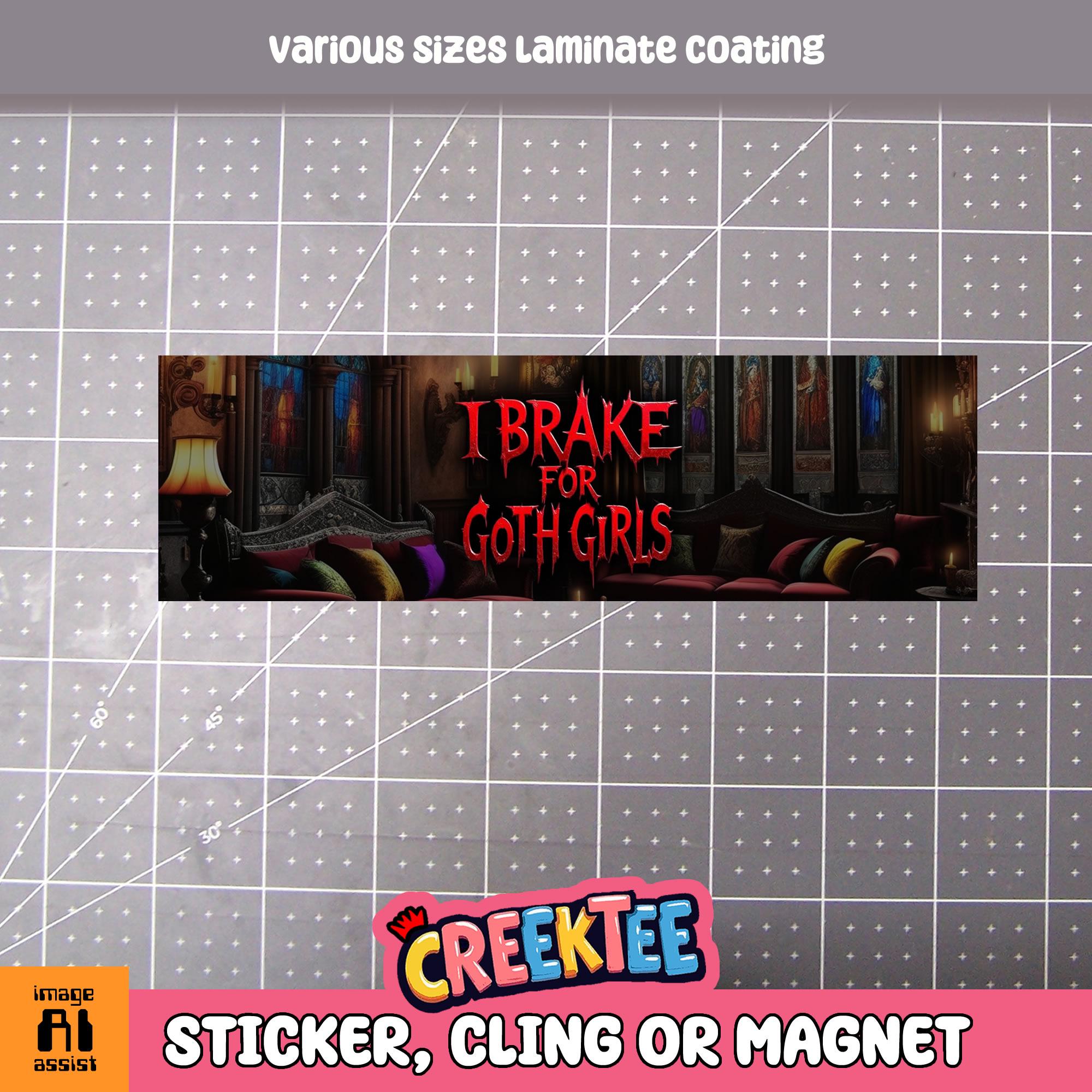 I Brake For Goth Girls Vinyl Sticker, Window Cling or Magnet in UV Laminate Coating Choose 10