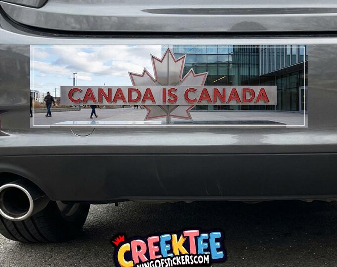 Canada is Canada Bumper Sticker, Magnet, Vinyl Sticker, Window Cling or Magnet in UV Laminate Coating