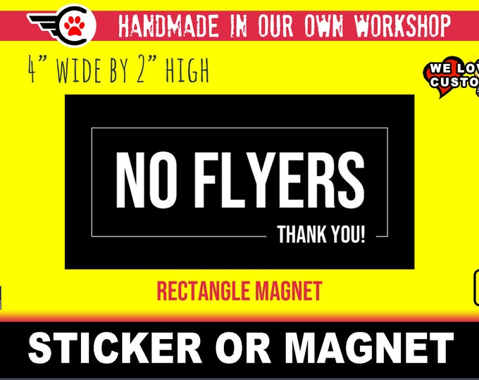 No Flyers 4" x 2" printed Magnet or Sticker for Mailboxes, Doors or any material a magnet or sticker can adhere to. Various widths