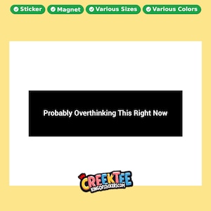 May include: A rectangular black sticker or magnet featuring the white text 'Probably Overthinking This Right Now' centred on the surface. Below the main design, a colourful logo reads 'CREEKTEE KINGOFSTICKERS.COM' with a small red crown icon.