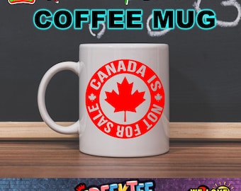 Canada Is Not For Sale 12 oz or 15 oz Mugs Full Color Dual Side Print
