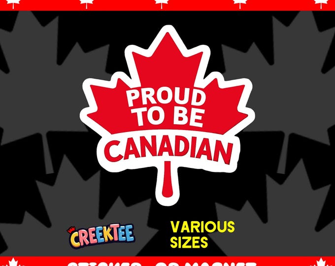 Proud To Be Canadian Bumper Sticker, Magnet, Vinyl Sticker or Window Cling, UV Laminate Coating, laptop, water bottle